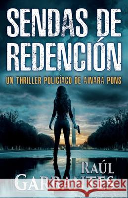 Sendas de redenci?n: Un thriller polic?aco Giovanni Banfi Ra?l Garbantes 9781922475510 Autopublicamos.com