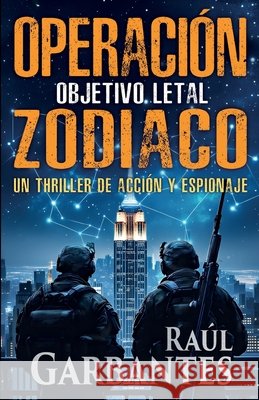 Operaci?n Zodiaco: Objetivo letal: Un thriller de acci?n y espionaje Giovanni Banfi Ra?l Garbantes 9781922475602 Autopublicamos.com