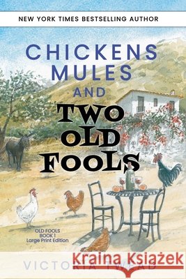 Chickens, Mules and Two Old Fools - LARGE PRINT Victoria Twead 9781922476173 Ant Press