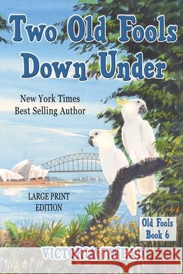 Two Old Fools Down Under - LARGE PRINT Victoria Twead 9781922476234 Ant Press