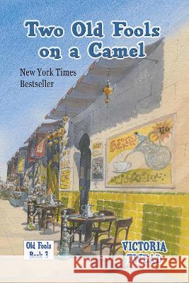 Two Old Fools on a Camel: From Spain to Bahrain and back again Victoria Twead 9781922476326 Ant Press