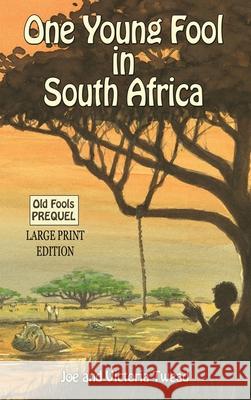 One Young Fool in South Africa - LARGE PRINT: Prequel Joe Twead Victoria Twead 9781922476661 Ant Press