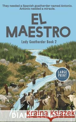 El Maestro - Large Print: Lady Goatherder 2 Diane Elliott 9781922476692