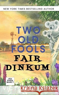 Two Old Fools Fair Dinkum Victoria Twead 9781922476715