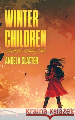 Winter Children and Other Chilling Tales Angela Slatter 9781922479013 Brain Jar Press