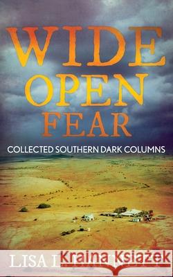 Wide Open Fear: Collected Southern Dark Columns Lisa L. Hannett 9781922479341 Brain Jar Press