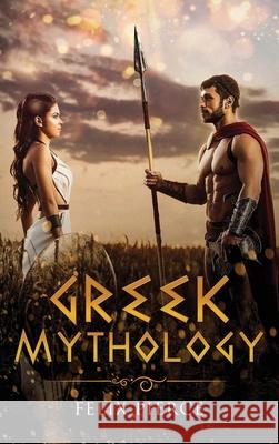 Greek Mythology Felix Pierce 9781922482105 Blue Chip Publishing