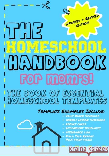 The Homeschool Handbook for Mom's: The Book of Essential Homeschool Templates The Life Graduate Publishing Group 9781922485083 Life Graduate Publishing Group