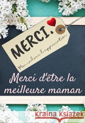 Merci D'être La Meilleure Maman: Mon cadeau d'appréciation: Livre-cadeau en couleurs Questions guidées 6,61 x 9,61 pouces Publishing Group, The Life Graduate 9781922485540 Life Graduate Publishing Group