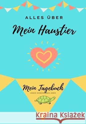 Über Meine Haustierschildkröte: Mein Haustier Tagebuch Petal Publishing Co 9781922485854 Petal Publishing Co.