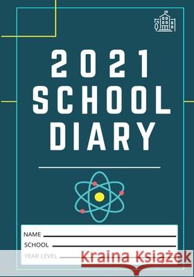 2021 Student School Diary: 7 x 10 inch 120 Pages Publishing Group, The Life Graduate 9781922485939 Life Graduate Publishing Group