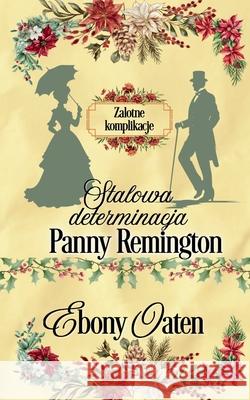 Stalowa determinacja Panny Remington Ebony Oaten 9781922486677