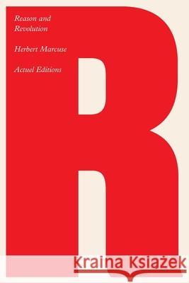 Reason and Revolution: Hegel and the Rise of Social Theory Herbert Marcuse 9781922491121 Actuel Editions