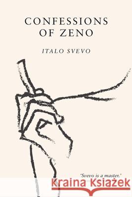 Confessions of Zeno: The cult classic discovered and championed by James Joyce Italo Sevo Ettore Schmitz Beryl D 9781922491527 Actuel Editions