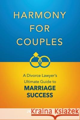 Harmony for Couples: A Divorce Lawyer's Ultimate Guide to Marriage Success Joyce Khoo 9781922497307
