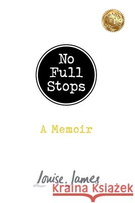 No Full Stops: A Memoir Louise James 9781922497680