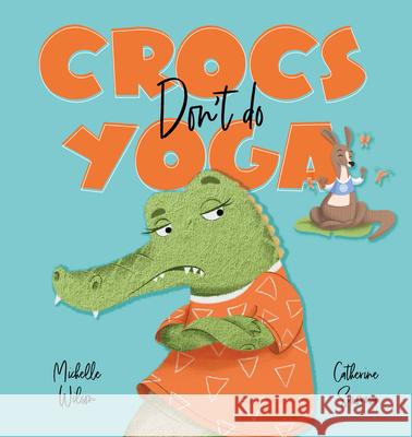 Crocs don't do Yoga Michelle Wilson 9781922503244 Larrikin House