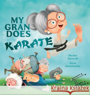 My Gran Does Karate Michel Deverall 9781922503794 Larrikin House