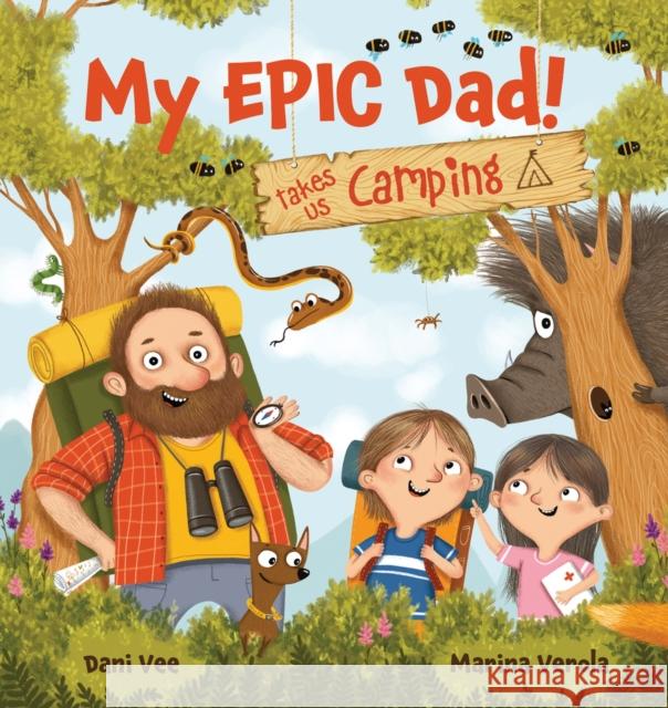 My EPIC Dad! Takes us Camping Marina Verola Dani Vee 9781922503909