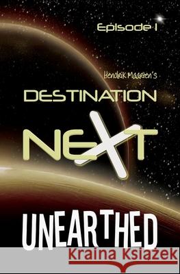 Destination Next Unearthed: Episode 1 Hendrik Maarten 9781922508485