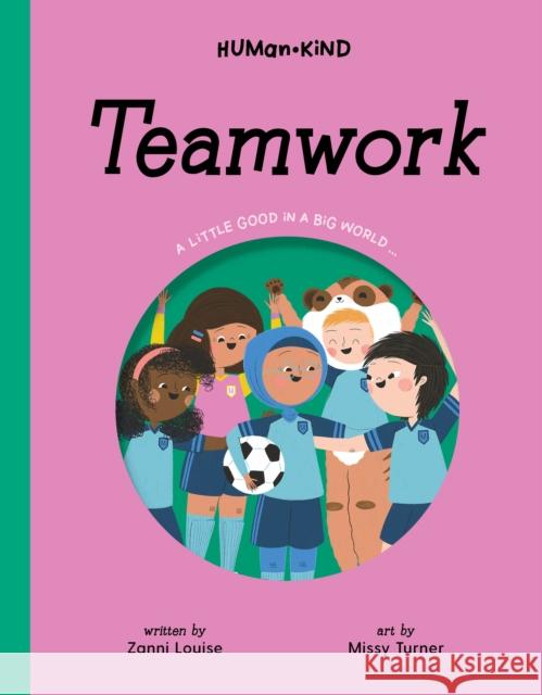 Human Kind: Teamwork Zanni Louise 9781922514691 Five Mile Press Pty Ltd