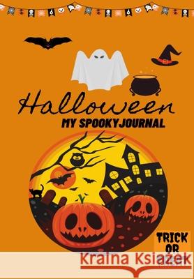 Halloween My Spooky Journal: Trick or Treat Petal Publishing Co 9781922515278 Petal Publishing Co.