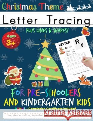Letter Tracing Book For Pre-Schoolers and Kindergarten Kids - Christmas Theme: Letter Handwriting Practice for Kids to Practice Pen Control, Line Tracing, Letters, and Shapes all for the Festive Seaso Romney Nelson 9781922515346