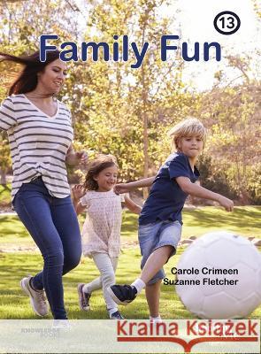 Family Fun: Book 13 Carole Crimeen Suzanne Fletcher 9781922516596 Knowledge Books