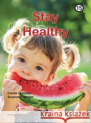 Stay Healthy: Book 15 Carole Crimeen Suzanne Fletcher 9781922516619 Knowledge Books
