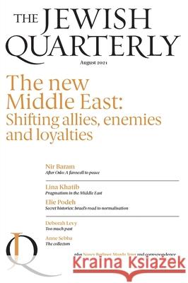 The New Middle East: Shifting Allies, Enemies and Loyalties: Jewish Quarterly 245 Jonathan Pearlman 9781922517012