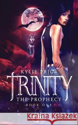 Trinity - The Prophecy Kylie Price 9781922524027