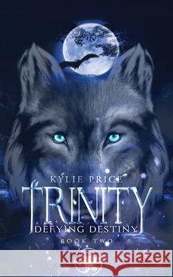 Trinity - Defying Destiny Kylie Price 9781922524041 Kylie Price