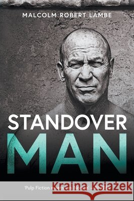 Standover Man Malcolm Lambe 9781922527462