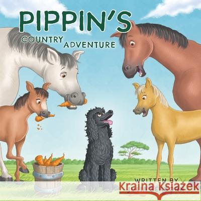 Pippin's Country Adventure Julia Seaborn 9781922527592 Julia Seaborn