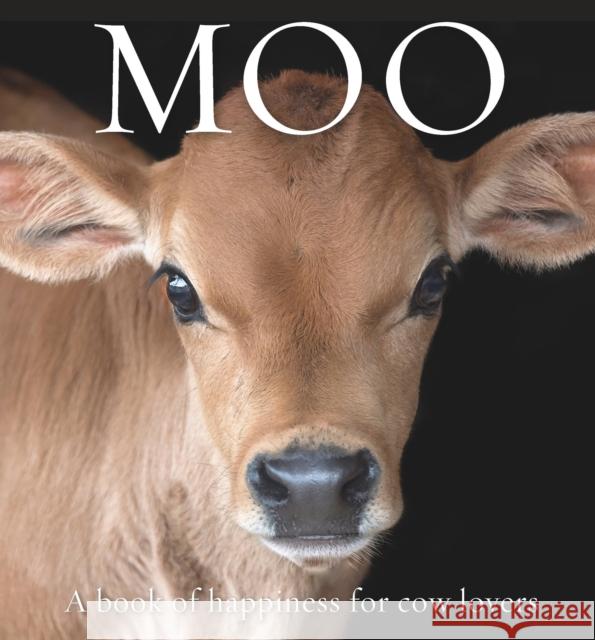 Moo: A book of happiness for cow lovers  9781922539052 Exisle Pub