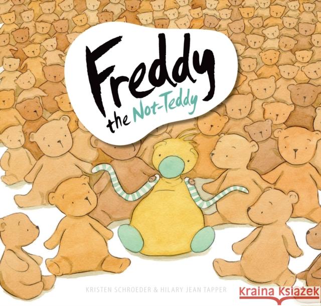 Freddy the Not-Teddy Kristen Schroeder 9781922539090