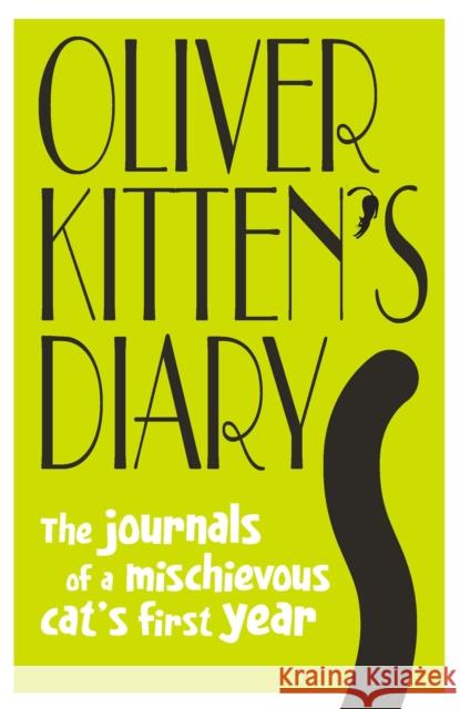 Oliver Kitten's Diary: The journals of a mischievous cat’s first year Gareth St John Thomas 9781922539359