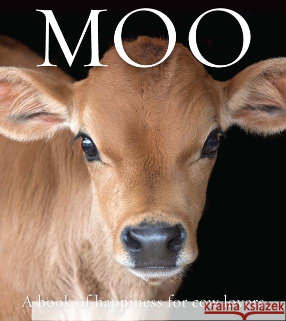 Moo: A book of happiness for cow lovers  9781922539823 Exisle Publishing