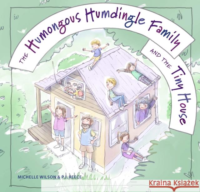 The Humongous Humdingle Family and the Tiny House Michelle Wilson Pj Reece 9781922539922 Ek Books