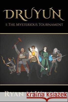 Druyun: I: The Mysterious Tournament Ryan M Wilson 9781922542342