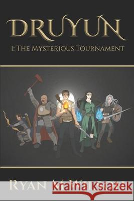 Druyun: I: The Mysterious Tournament Ryan M Wilson 9781922542427