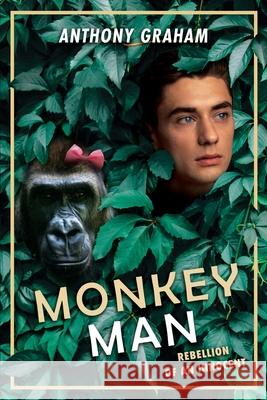 Monkey Man: Rebellion of an innocent Anthony Graham 9781922542571 Mosher's Business Support Pty Ltd