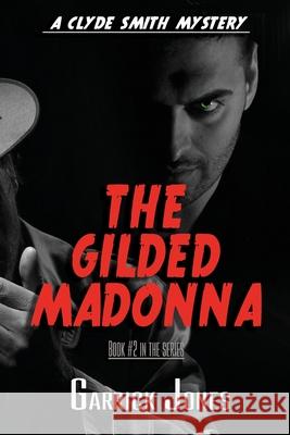 The Gilded Madonna: A Clyde Smith Mystery Garrick Jones 9781922542694