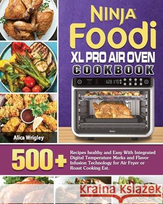Ninja Foodi XL Pro Air Oven Cookbook Alica Wrigley   9781922547682 Alica Wrigley