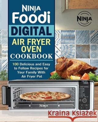 Ninja Foodi Digital Air Fry Oven Cookbook Brayden Shelley   9781922547927 Brayden Shelley