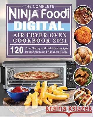 The Complete Ninja Foodi Digital Air Fry Oven Cookbook 2021 Charles Brewster   9781922547941 Charles Brewster