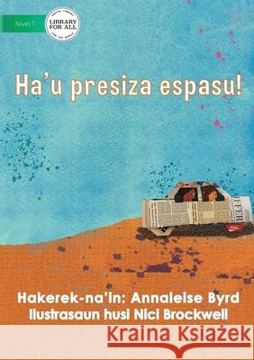 I Need Space - Ha'u presiza espasu! Annaleise Byrd, Nici Brockwell 9781922550002