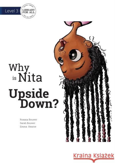 Why is Nita Upside Down? Roxana Bouwer 9781922550026 Library for All