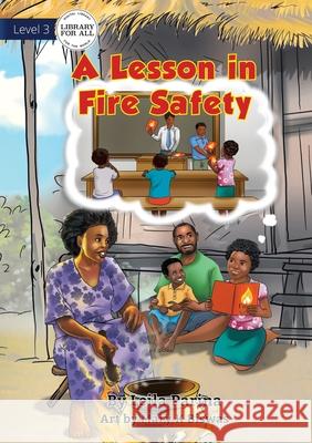A Lesson In Fire Safety Leila Parina Mary K. Biswas 9781922550248 Library for All