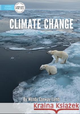 Climate Change Wendy Conway-Lamb 9781922550576 Library for All